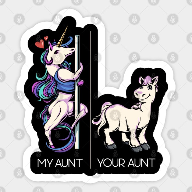 My Aunt Your Aunt Funny Pole Dancing Unicorn Dance Aunt Sticker by Proficient Tees